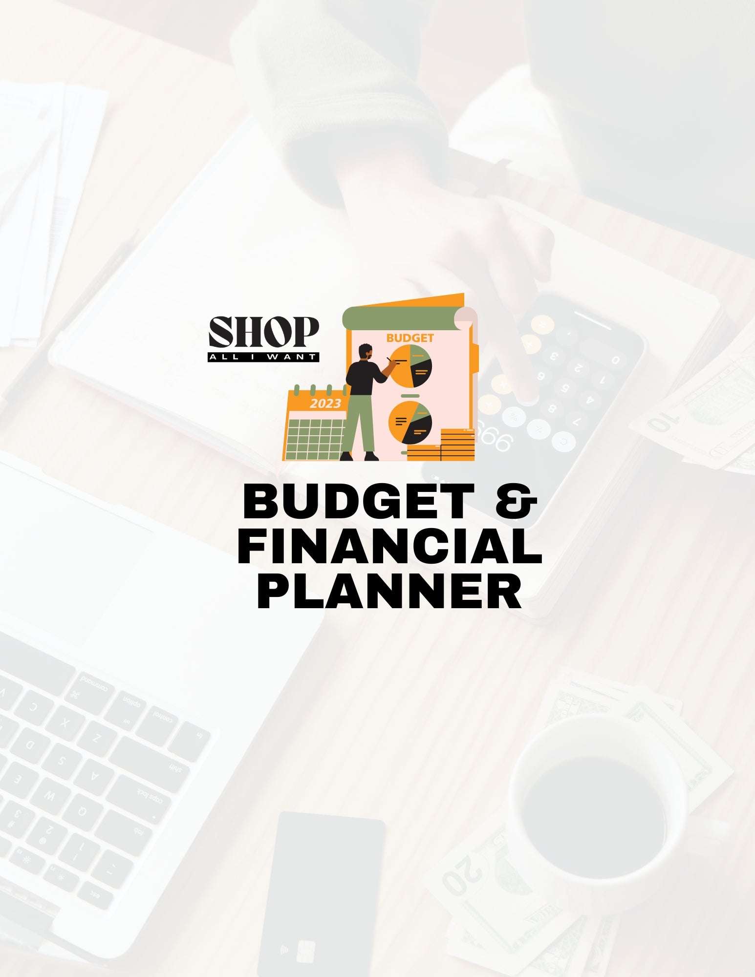 Shop All I Want Budget and Financial Planner -55 PagesShop All I WantShop All I WantFinancial Planner