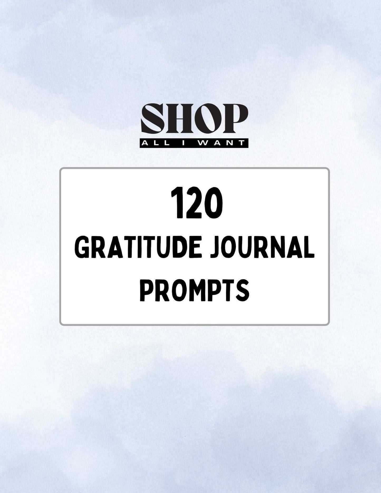 Shop All I Want 120 Gratitude Journal Prompts🌟 120 Gratitude Journal Prompts: Cultivate Abundance and Peace 🌟
Nurture a heart of gratitude and transform your life with our 120 Gratitude Journal Prompts, desigShop All I WantShop All I WantPrayer- 120 Gratitude Journal Prompts